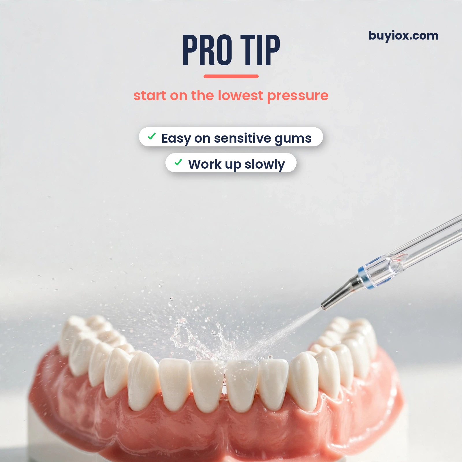Pro Tip Pro tip for water flossers - start on the lowest pressure setting